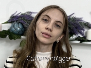 Catherynbigger