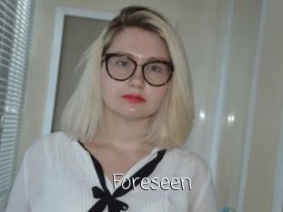 Foreseen