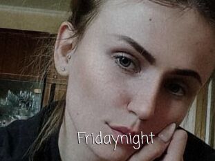 Fridaynight