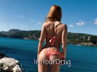 ImYourDrug