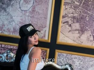 Im_Here_Foru