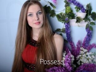 Possess