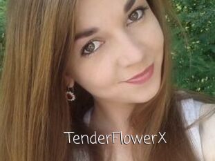 TenderFlowerX