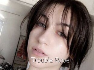 Trouble_Rose