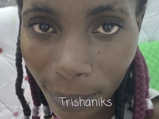 Trishaniks