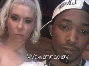 Wewannaplay