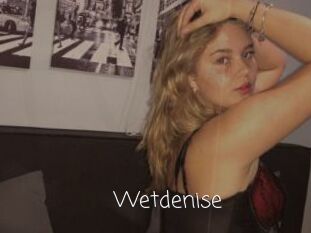 Wetdenise