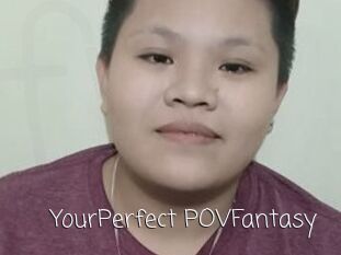 YourPerfect_POVFantasy